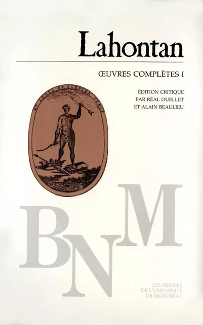 Œuvres complètes I -  Lahontan. Édition critique par Réal Ouellet et Alain Beaulieu - Presses de l'Université de Montréal