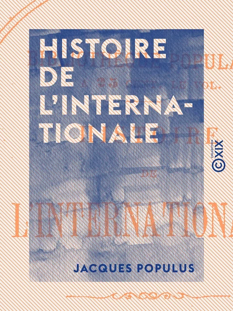 Histoire de l'Internationale - Jacques Populus - Collection XIX