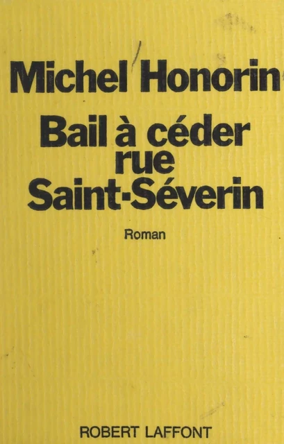 Bail à céder, rue Saint-Séverin - Michel Honorin - (Robert Laffont) réédition numérique FeniXX