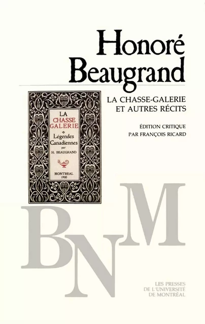 La Chasse-galerie et autres récits -  Beaugrand, Honoré. Édition critique par François Ricard - Presses de l'Université de Montréal