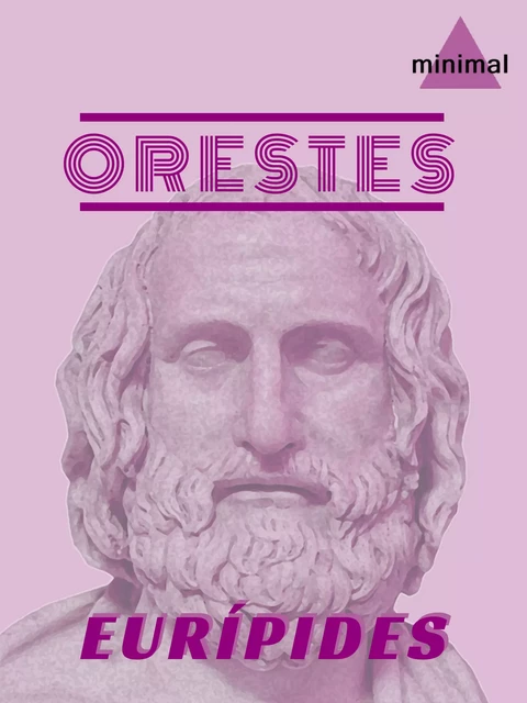 Orestes - Eurípides Eurípides - Editorial Minimal