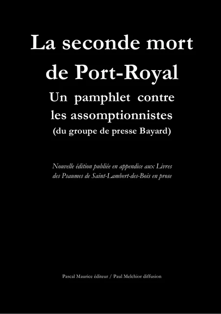 La seconde mort de Port-Royal - Frères Ermites - Pascal Maurice éditeur