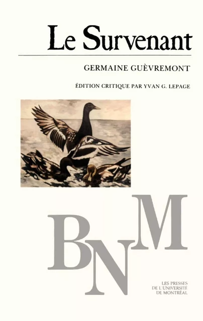 Le Survenant -  Guèvremont, Germaine. Édition critique par Yvan G. Lepage - Presses de l'Université de Montréal