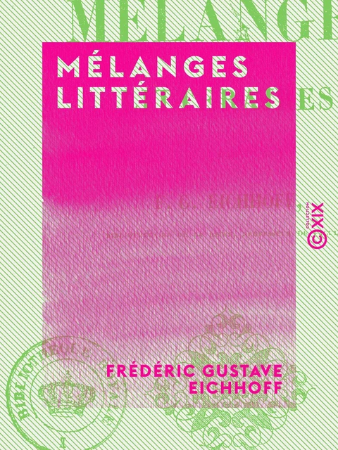 Mélanges littéraires - Frédéric Gustave Eichhoff - Collection XIX