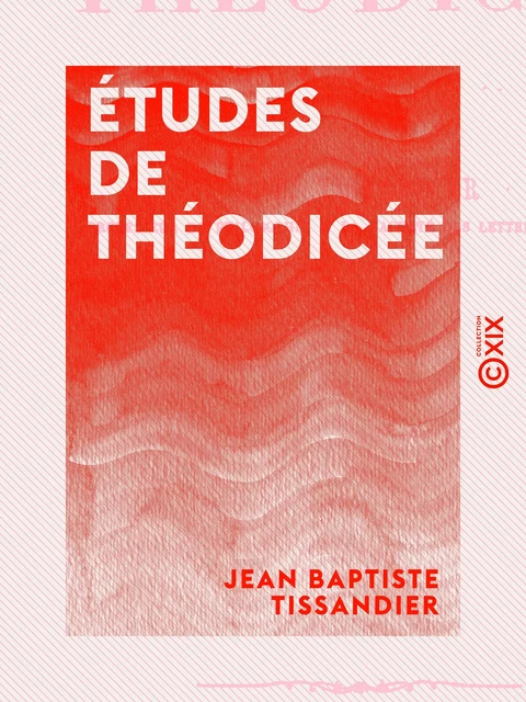 Études de théodicée - Jean Baptiste Tissandier - Collection XIX