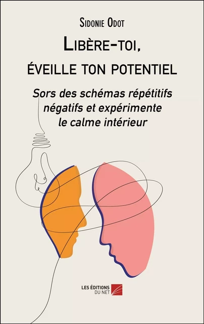 Libère-toi, éveille ton potentiel - Sidonie Odot - Les Éditions du Net