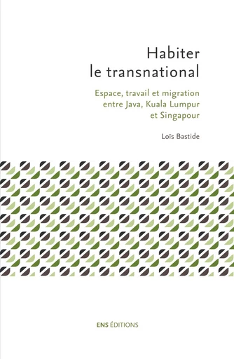 Habiter le transnational - Loïs Bastide - ENS Éditions