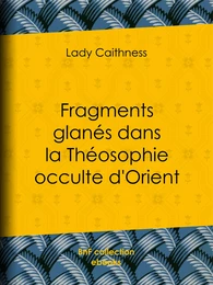 Fragments glanés dans la Théosophie occulte d'Orient