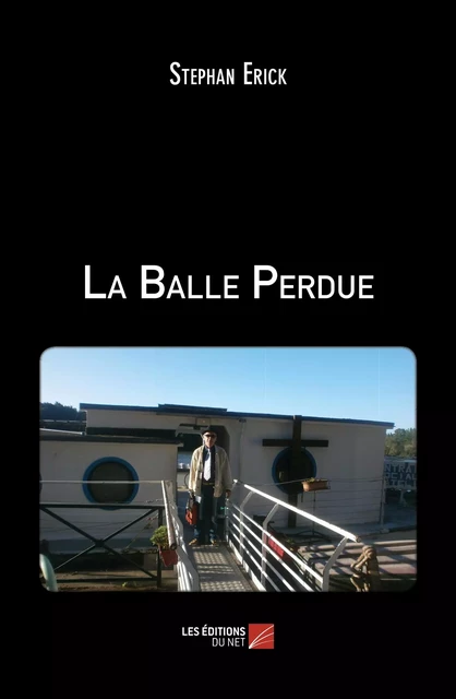 La Balle Perdue - Stephan Erick - Les Éditions du Net