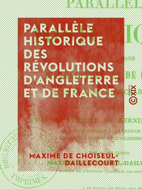 Parallèle historique des révolutions d'Angleterre et de France sous Jacques II et Charles X - Maxime de Choiseul-Daillecourt - Collection XIX