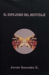 El espejismo del mestizaje