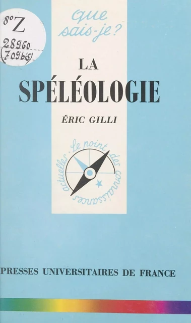 La spéléologie - Eric Gilli - (Presses universitaires de France) réédition numérique FeniXX