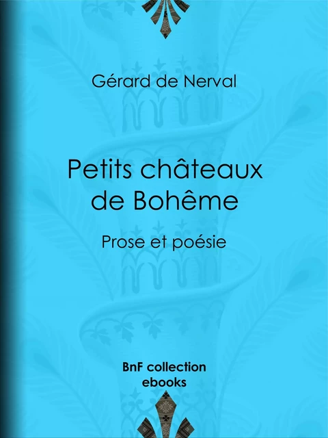 Petits châteaux de Bohême - Gérard de Nerval - BnF collection ebooks