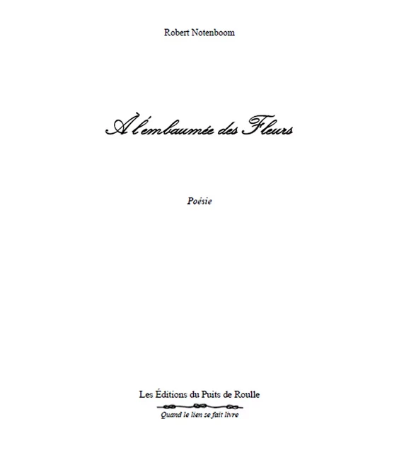 A l'embaumée des fleurs - Robert Notenboom - Les Editions du Puits de Roulle