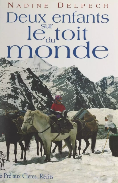 Deux enfants sur le toit du monde - Nadine Delpech - (Le Pré aux clercs) réédition numérique FeniXX