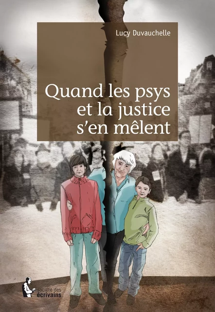 Quand les psys et la justice s'en mêlent - Lucy Duvauchelle - Société des écrivains