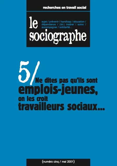 le Sociographe n°5 : Ne dites pas qu'ils sont emplois-jeunes, on les croit travailleurs sociaux - le Sociogaphe - Champ social Editions