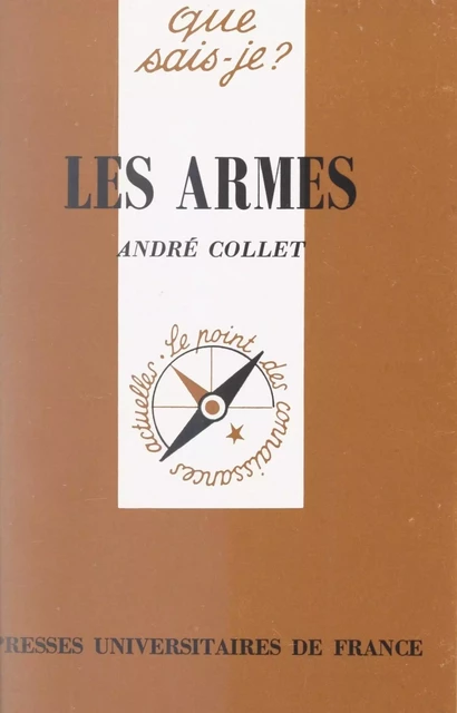 Les armes - André Collet - (Presses universitaires de France) réédition numérique FeniXX