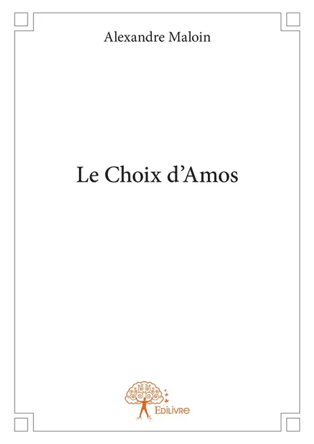 Le Choix d'Amos - Alexandre Maloin - Editions Edilivre