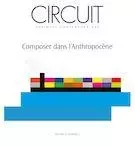 Circuit. Vol. 32 No. 2,  2022 - Nicolas Donin, John Luther Adams, Terri Hron, Leah Barclay, Oli Sorenson, Stefan Maier, Fabien Lévy, Philippe Leroux, François Ribac, Cléo Palacio-Quintin, Daniel Áñez - Circuit, musiques contemporaines