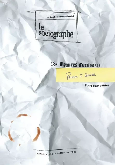 le Sociographe n°18 : Histoire d'écrire (1). Penser à écrire, écrire pour penser - le Sociogaphe - Champ social Editions