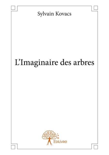 L'Imaginaire des arbres - Sylvain Kovacs - Editions Edilivre