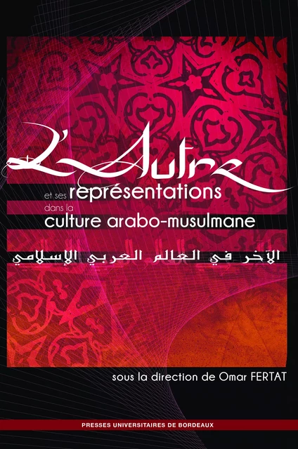 L'Autre et ses représentations dans la culture arabo-musulmane - Omar Fertat - Presses universitaires de Bordeaux