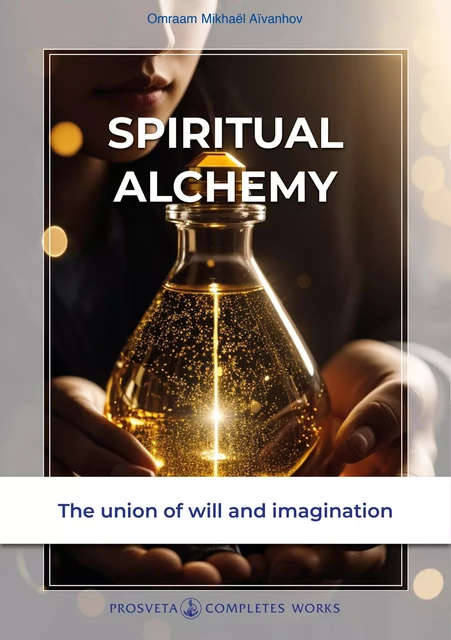 Spiritual Alchemy - Omraam Mikhaël Aïvanhov - Editions Prosveta