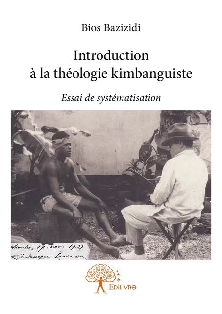 Introduction à la théologie kimbanguiste - Bios Bazizidi - Editions Edilivre