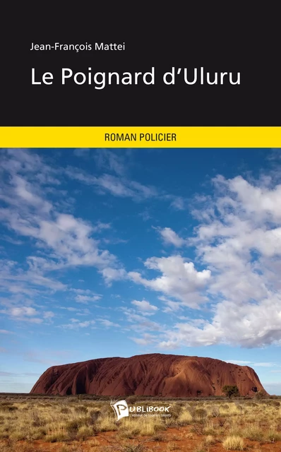 Le Poignard d'Uluru - Jean-François Mattei - Publibook