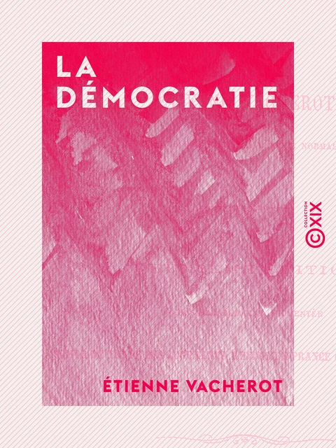 La Démocratie - Étienne Vacherot - Collection XIX