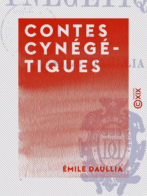 Contes cynégétiques - Émile Daullia - Collection XIX