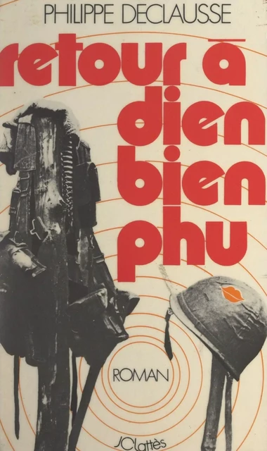 Retour à Dien Bien Phu - Philippe Declausse - (JC Lattès) réédition numérique FeniXX