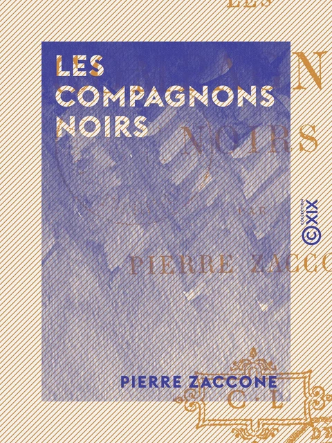 Les Compagnons noirs - Pierre Zaccone - Collection XIX