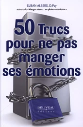 50 trucs pour ne pas manger ses émotions