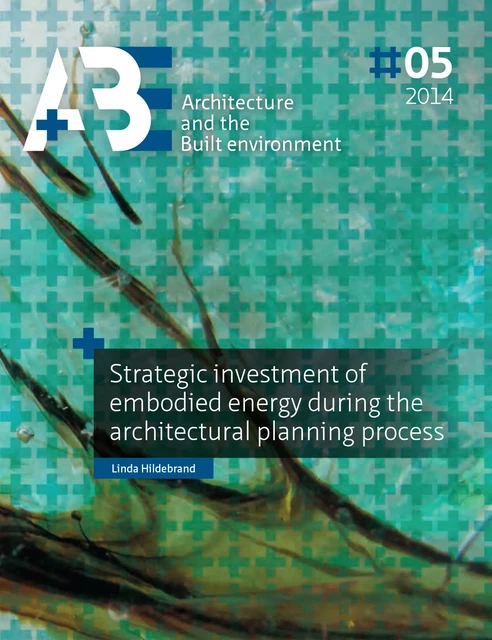 Strategic investment of embodied energy during the architectural planning process - Linda Hildebrand - TU Delft