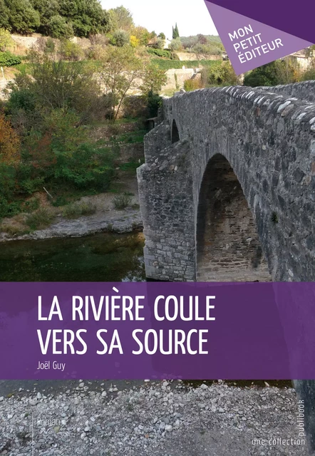 La Rivière coule vers sa source - Joël Guy - Mon Petit Editeur