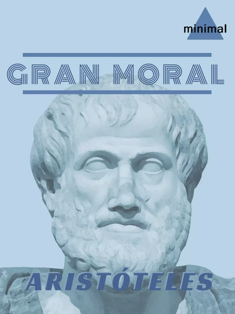 Gran Moral - Aristóteles Aristóteles - Editorial Minimal