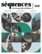 Séquences : la revue de cinéma. No. 329, Hiver 2022 - Jason Béliveau, Maxime Labrecque, Daniel Racine, Claire Valade, Noémie Beaulieu, Benjamin Pelletier, Jean-Philippe Desrochers, Jérôme Michaud, Jérôme Delgado, Mathieu Bédard, Camille Sainson, Jules Couturier, Ismaël Houdassine, Dominique Caron, Denis Desjardins, Naomie Décarie-Daigneault, Virginie Pronovost, Jonathan Lemieux, Yves Laberge, Julie Vaillancourt, Jean Beaulieu, Ariane Roy-Poirier, Jean-Sébastien Doré - La revue Séquences Inc.