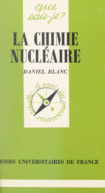 La chimie nucléaire - Daniel Blanc - (Presses universitaires de France) réédition numérique FeniXX