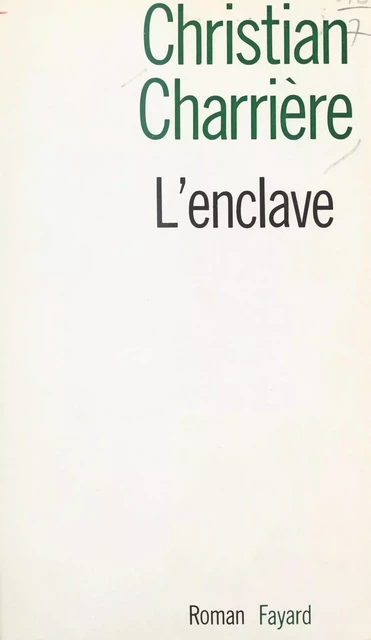 L'enclave - Christian Charrière - (Fayard) réédition numérique FeniXX