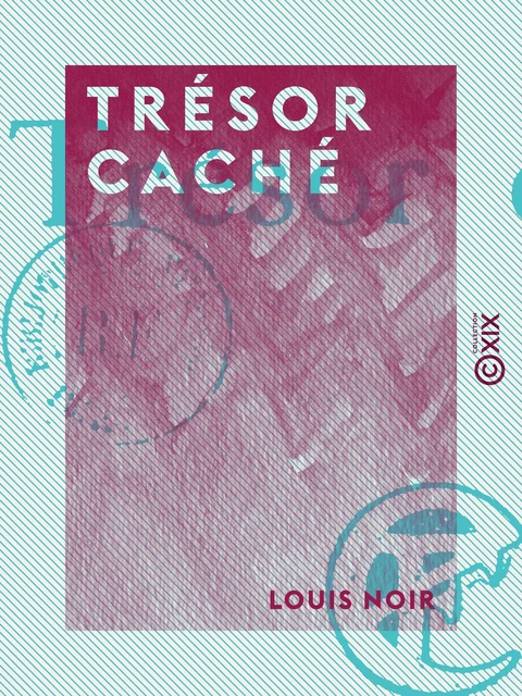 Trésor caché - Louis Noir - Collection XIX