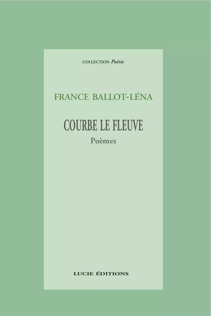 Courbe le fleuve - France Ballot-Léna - Lucie éditions