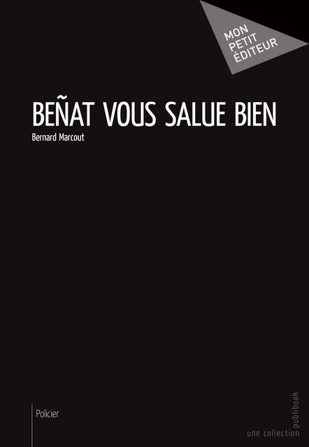 Beñat vous salue bien - Bernard Marcout - Mon Petit Editeur