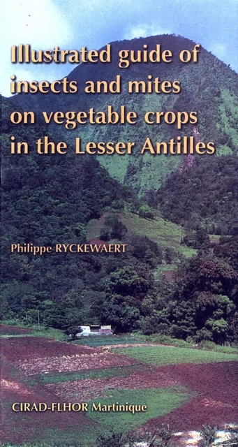 Illustrated Guide of Insects and Mites on Vegetable Crops in the Lesser Antilles - Philippe Ryckewaert - Quae