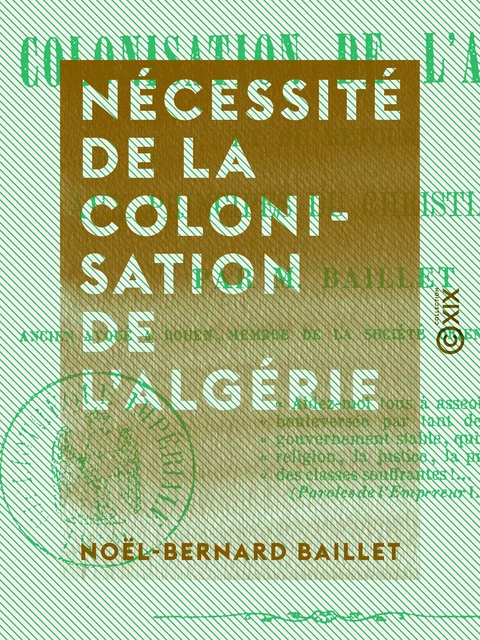 Nécessité de la colonisation de l'Algérie - Et du retour aux principes du christianisme - Noël-Bernard Baillet - Collection XIX