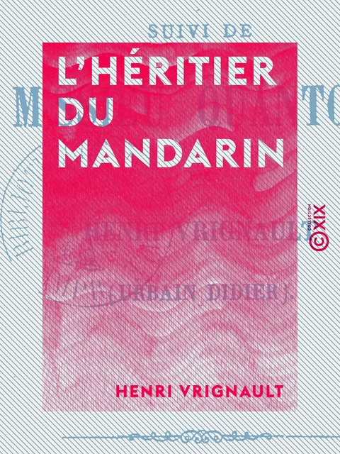 L'Héritier du mandarin - Suivi de M'ssieu Quantois - Henri Vrignault - Collection XIX