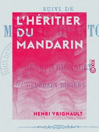 L'Héritier du mandarin - Suivi de M'ssieu Quantois