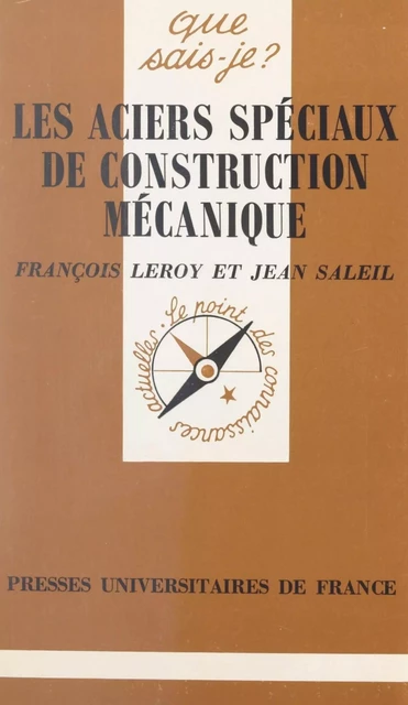 Les aciers spéciaux de construction mécanique - François Leroy, Jean Saleil - (Presses universitaires de France) réédition numérique FeniXX