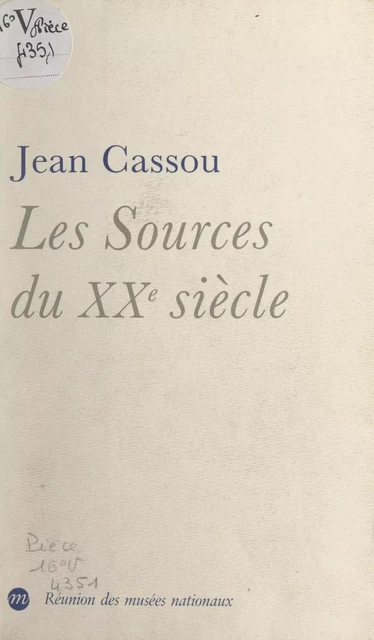 Les sources du XXe siècle - Jean Cassou - (Réunion des musées nationaux - Grand Palais) réédition numérique FeniXX